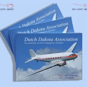 Dutch Dakota Association – Een geschiedenis van DDA’s vliegtuigen en vrijwilligers